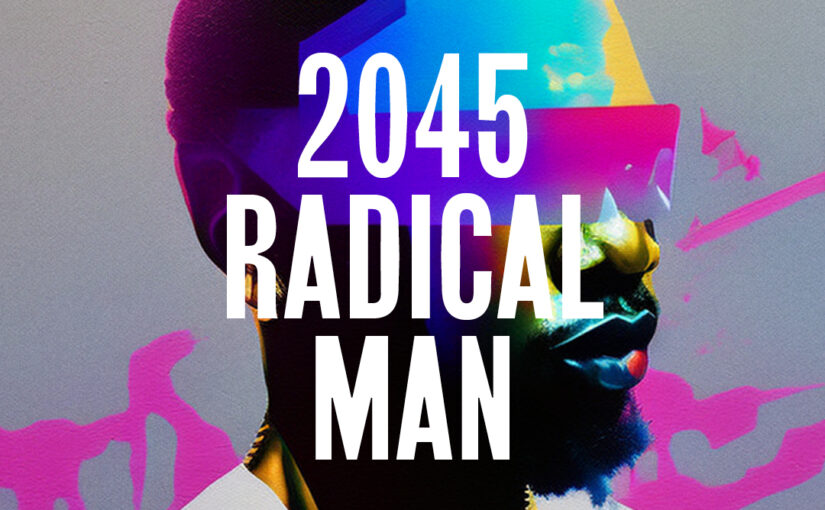 352: 2045: Radical Man