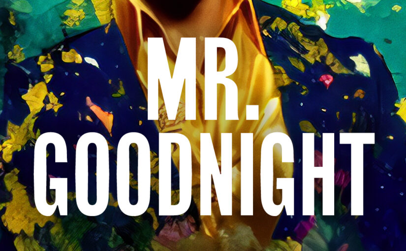 247: Mr Goodnight