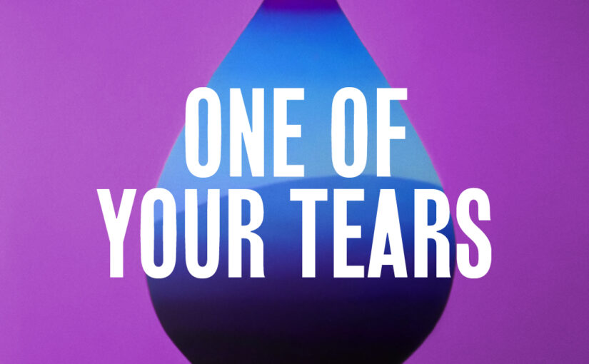 214: One of Your Tears
