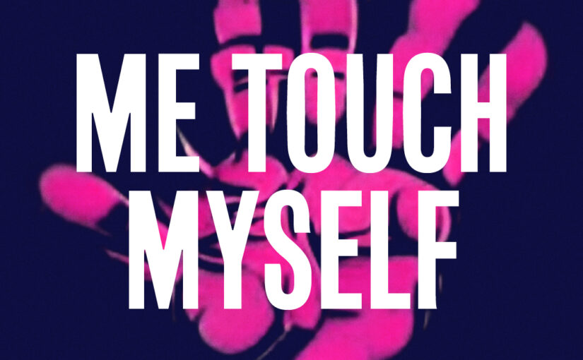 196: Me Touch Myself
