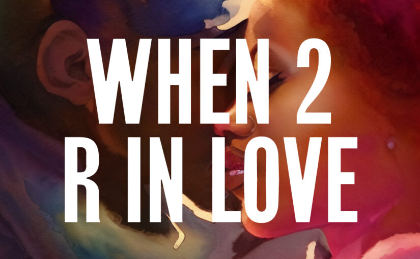 187: When 2 R in Love
