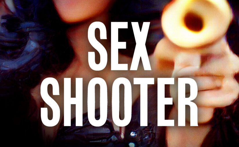 173: Sex Shooter