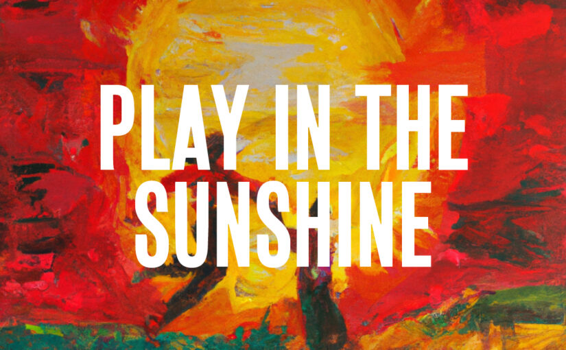 161: Play in the Sunshine