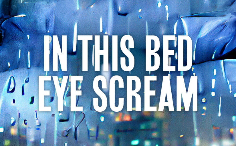 449: In This Bed Eye Scream