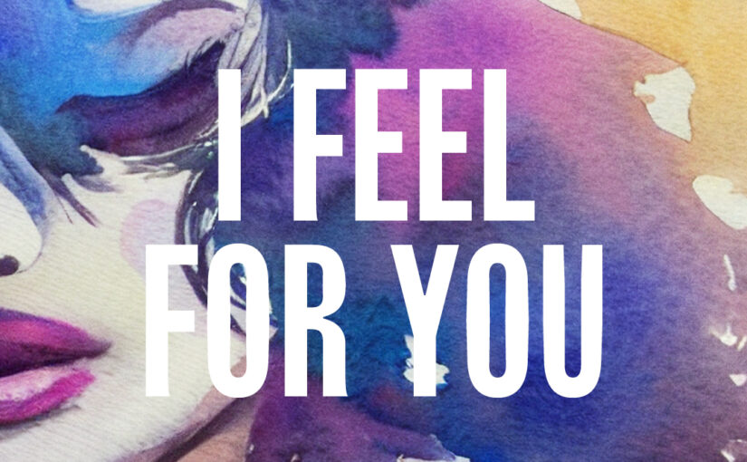 111: I Feel For You
