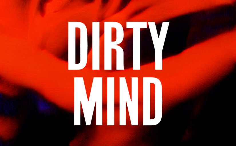 55: Dirty Mind