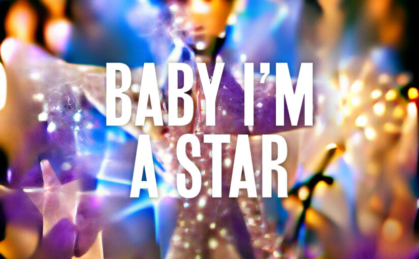 29: Baby I’m a Star